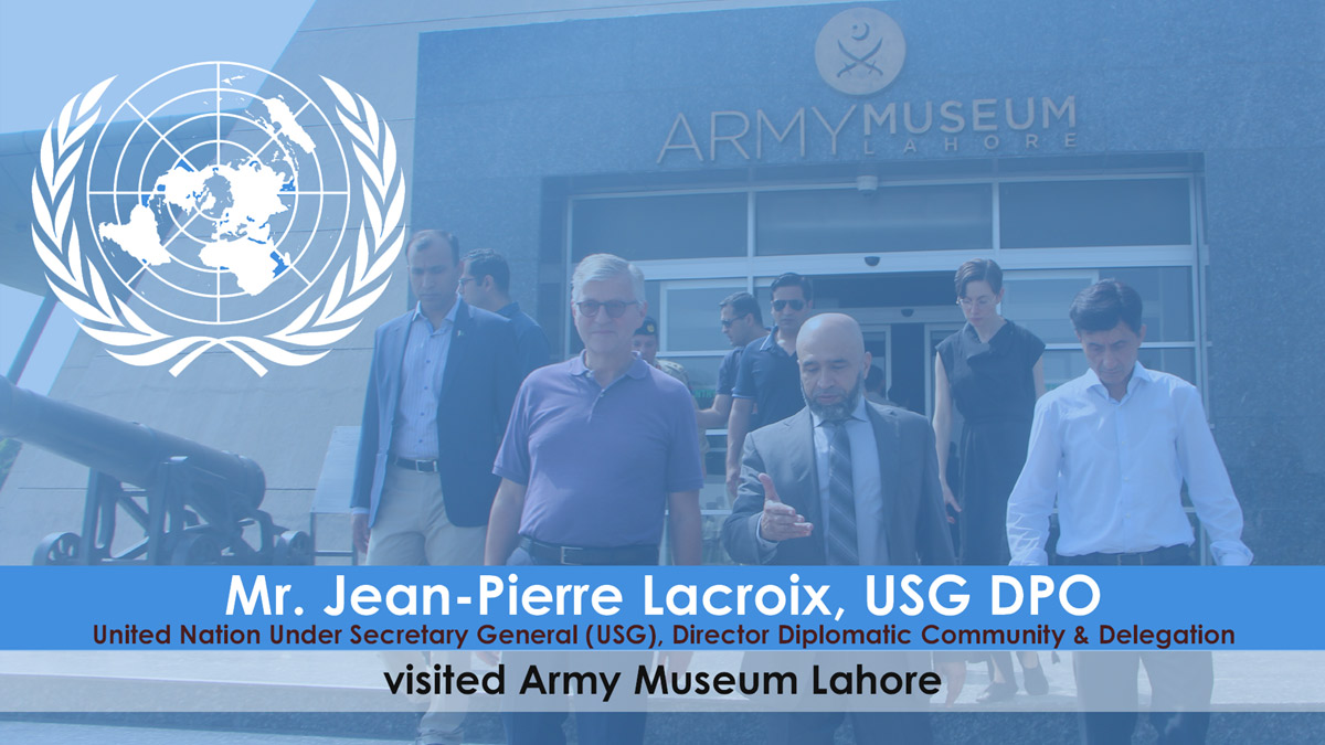 United Nations-USG DPO visited Army Museum Lahore